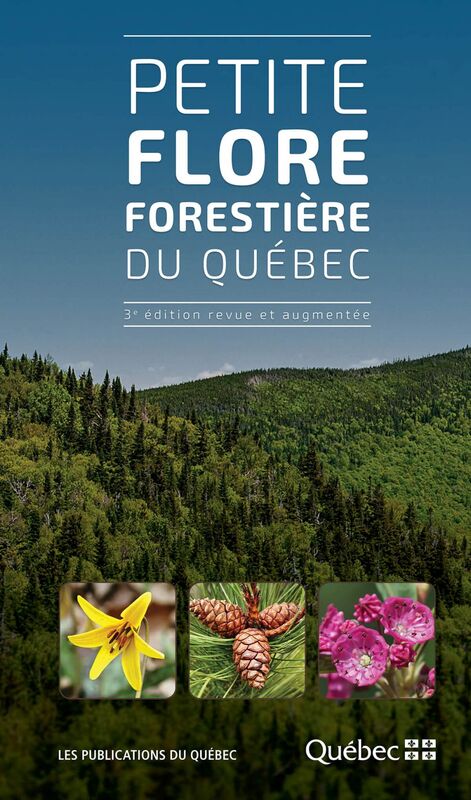 Petite flore forestière du Québec 3e édition revue et augmentée