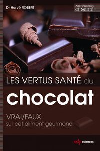 Les vertus santé du chocolat: VRAI/FAUX sur cet aliment gourmand VRAI/FAUX sur cet aliment gourmand