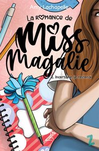 La romance de Miss Magalie - Tome 2 Incertaine, je resterai