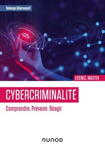 Cybercriminalité : Comprendre. Prévenir. Réagir