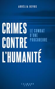 Crimes contre l'humanité : le combat d'une procureure