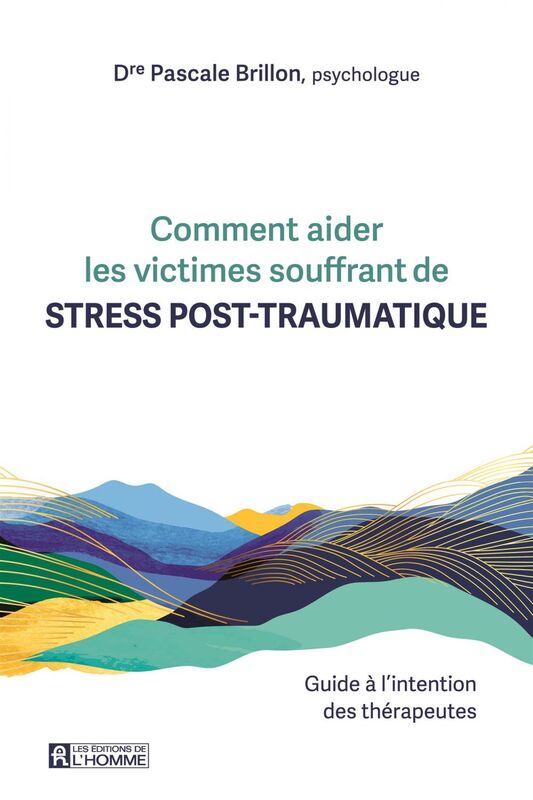 Comment aider les victimes souffrant de stress post-traumatique Guide à l'intention des thérapeutes