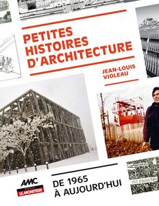 Petites histoires d'architecture De 1965 à aujourd'hui