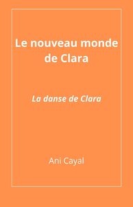 Le Nouveau Monde de Clara La Danse de Clara