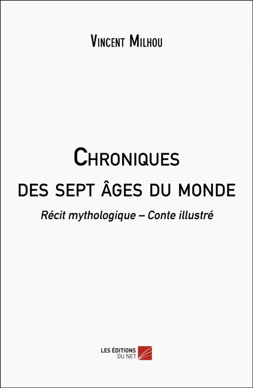 Chroniques des sept âges du monde Récit mythologique – Conte illustré