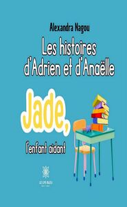 Les histoires d’Adrien et d’Anaëlle Jade, l’enfant aidant