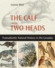 The Calf with Two Heads Transatlantic Natural History in the Canadas