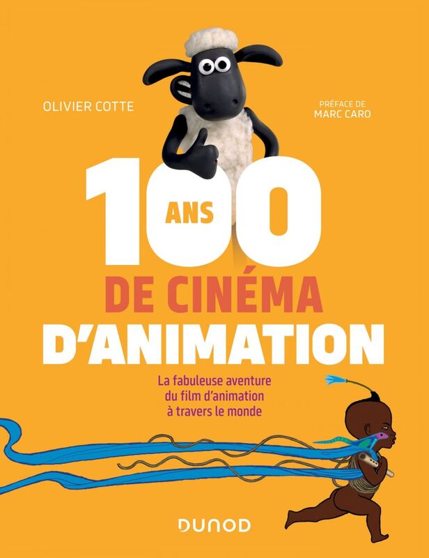 100 ans de cinéma d'animation La fabuleuse aventure du film d'animation à travers le monde