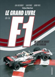 Le grand livre de la F1 80 ans de bruit et de fureur