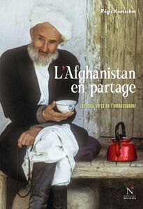 L'Afghanistan en partage Les thés verts de l'ambassadeur