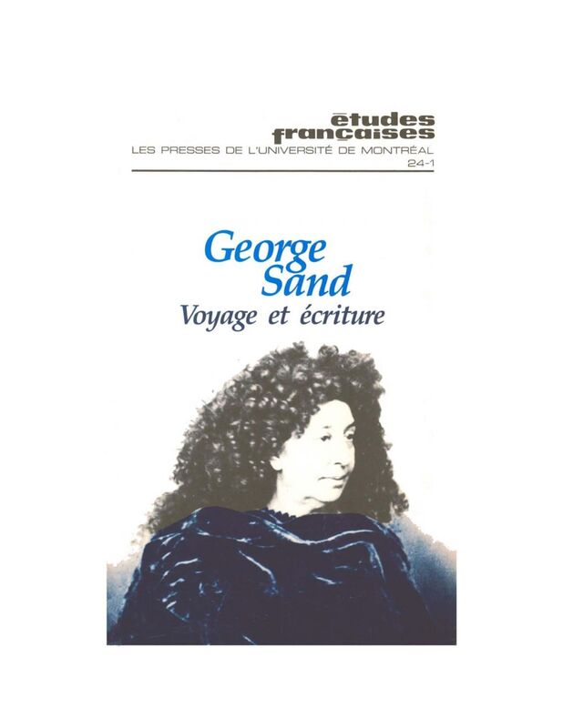 Études françaises. Volume 24, numéro 1, printemps 1988 George Sand, voyage et écriture