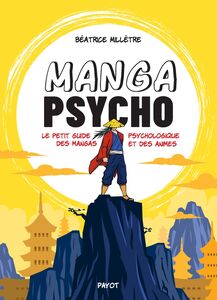 Manga psycho Le petit guide psychologique des mangas et des animes