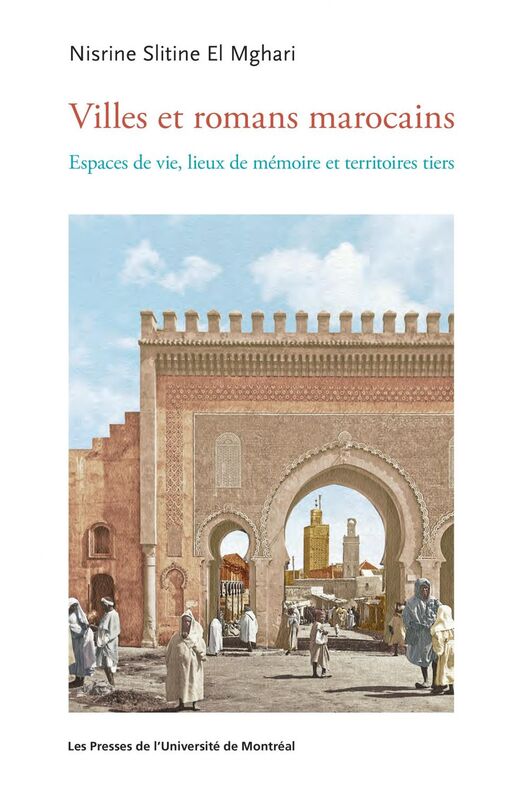 Villes et romans marocains Espaces de vie, lieux de mémoire et territoires tiers