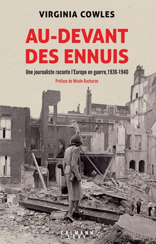 Au-devant des ennuis Une journaliste raconte l'Europe en guerre, 1936-1940