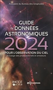Guide de données astronomiques 2024 POUR L'OBSERVATION DU CIEL à l'usage des professionnels et amateurs