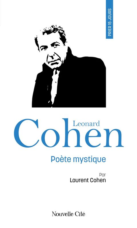 Prier 15 jours avec Leonard Cohen Poète mystique