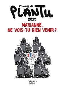 L'Année de Plantu 2023 Marianne, ne vois-tu rien venir ?