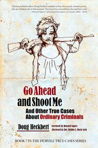 Ordinary Criminals: Go Ahead and Shoot Me and Other True Stories