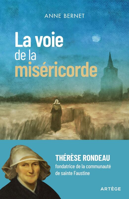 La voie de la miséricorde Thérèse Rondeau, fondatrice de la communauté de sainte Faustine