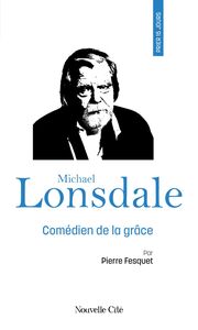 Prier 15 jours avec Michael Lonsdale Comédien de la grâce