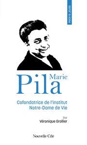 Prier 15 jours avec Marie Pila Cofondatrice de l'institut Notre-Dame de vie