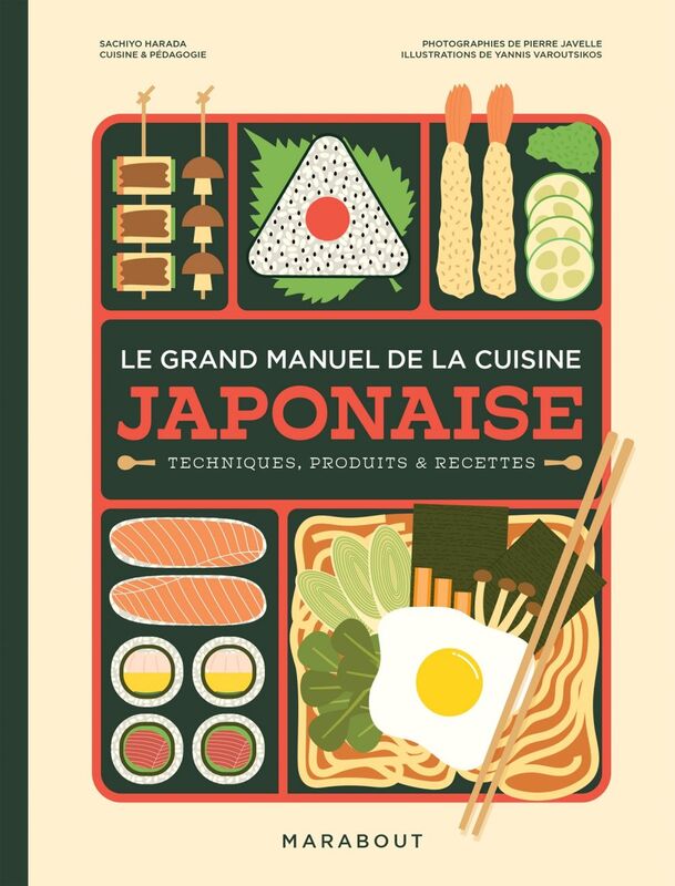 Le grand manuel de la cuisine japonaise Techniques, produits & recettes