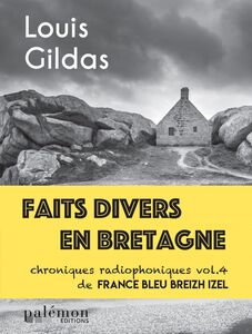 Faits divers en Bretagne - Volume 4 Chroniques radiophoniques de France Bleu Breizh Izel