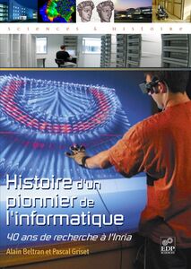 Histoire d'un pionnier de l'informatique 40 ans de recherche à l'Inria