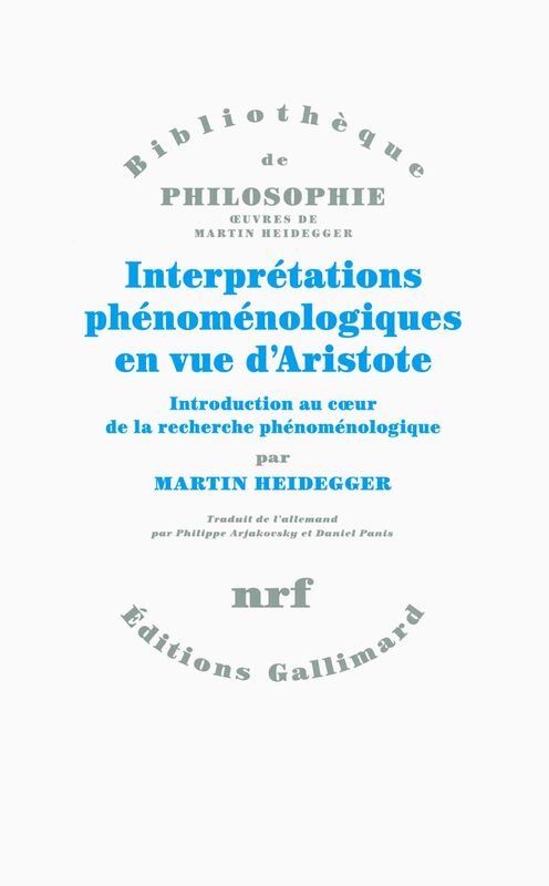 Interprétations phénoménologiques en vue d'Aristote. Introduction au cœur de la recherche phénoménologique