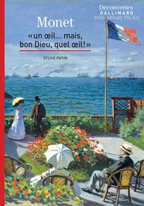 Claude Monet - Découvertes Gallimard Un œil... mais, bon Dieu, quel œil !