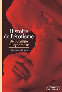 Histoire de l'érotisme - Découvertes Gallimard De l'Olympe au cybersexe
