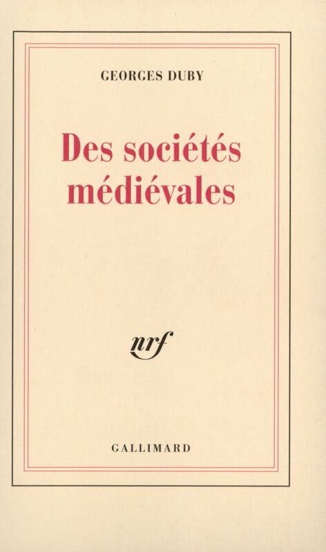 Des sociétés médiévales Leçon inaugurale au Collège de France prononcée le 4 décembre 1970