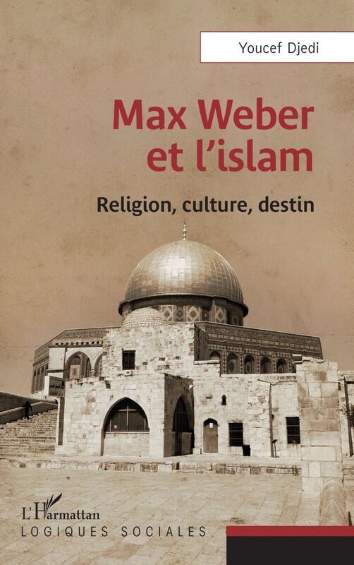 Max Weber et l'islam Religion, culture, destin