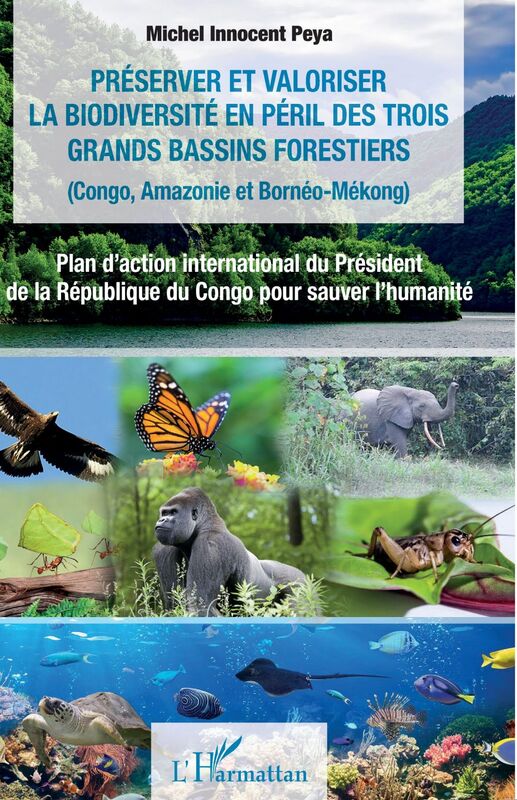 Préserver et valoriser la biodiversité en péril des trois grands bassins forestiers (Congo, Amazonie et Bornéo-Mékong) Plan d’action international du Président  de la République du Congo pour sauver l’humanité