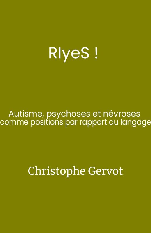RIyeS ! Autisme, psychoses et névroses  comme positions par rapport au langage