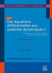 Des équations différentielles aux systèmes dynamiques I Théorie élémentaire des équations différentielles avec éléments de topologie différentielle