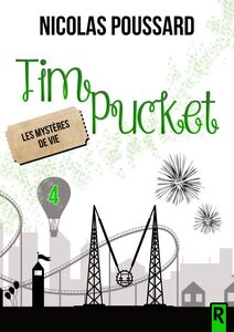 Tim Pucket, Tome 4 Les mystères de Vie