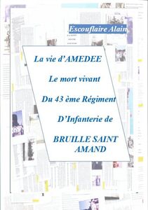 La Vie d'Amédée Le mort-vivant du 43ème régiment d'infanterie de Bruille-Saint-Amand
