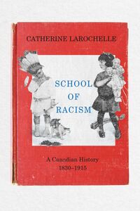 School of Racism A Canadian History, 1830–1915