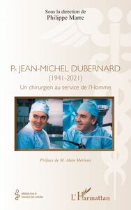 Pr Jean-Michel Dubernard (1941-2021) Un chirurgien au service de l’Homme