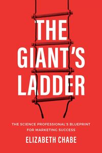 The Giant's Ladder The Science Professional's Blueprint for Marketing Success