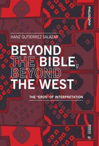 Beyond the Bible, Beyond the West The “Eros” of Interpretation