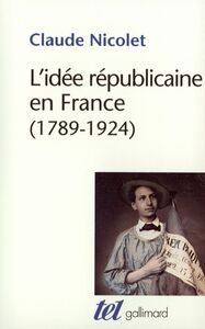 L'idée républicaine en France. Essai d'histoire critique (1789-1924)