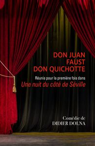 La Grande Rencontre  Don Juan, Faust, Don Quichotte ou  Une nuit du côté  de Séville
