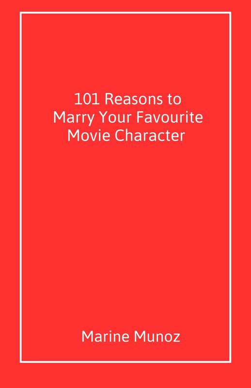 101 Reasons to Marry  Your Favourite Movie Character