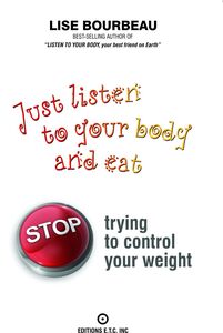 Just listen to your body and eat Stop trying to control your weight