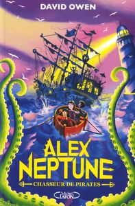 Alex Neptune - tome 2 Chasseur de pirates