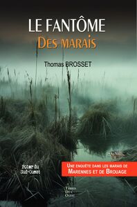 Le fantôme des marais Une enquête dans les marais de Marennes et de Brouage