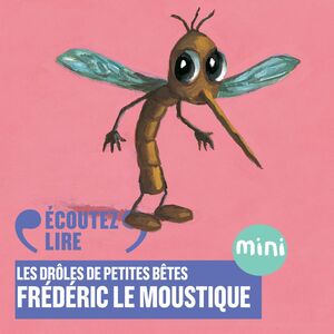 Frédéric le moustique - Les Drôles de Petites Bêtes
