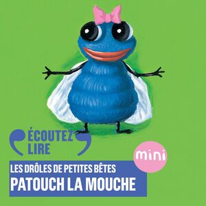 Patouch la mouche - Les Drôles de Petites Bêtes